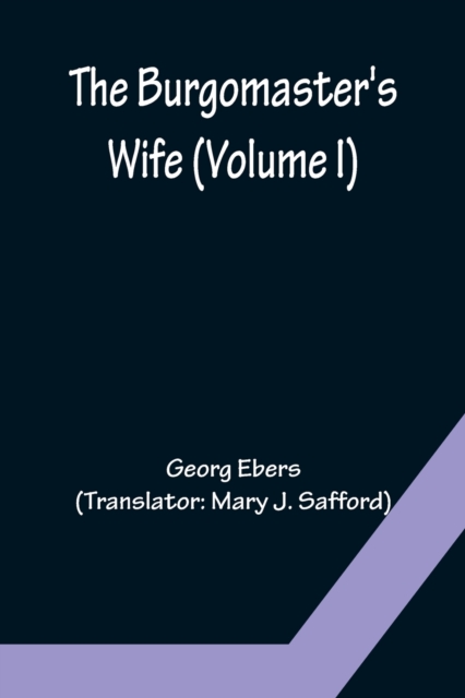 The Burgomaster's Wife (Volume I), Paperback / softback Book