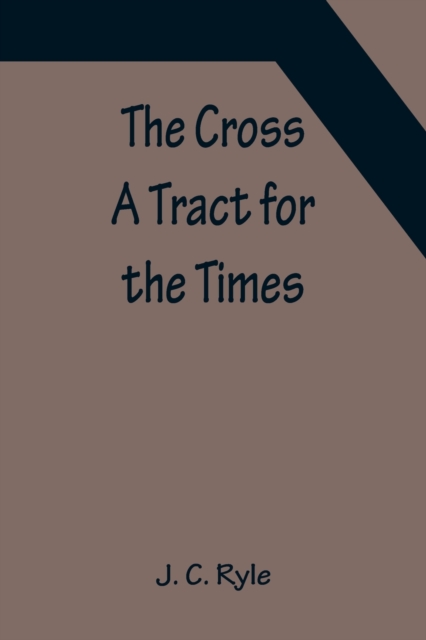 The Cross; A Tract for the Times, Paperback / softback Book