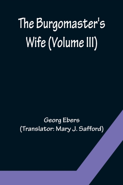The Burgomaster's Wife (Volume III), Paperback / softback Book