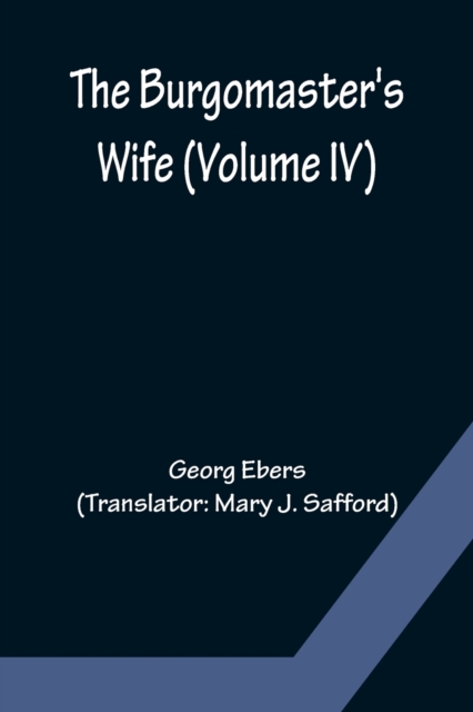 The Burgomaster's Wife (Volume IV), Paperback / softback Book
