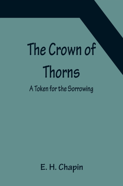 The Crown of Thorns; A Token for the Sorrowing, Paperback / softback Book