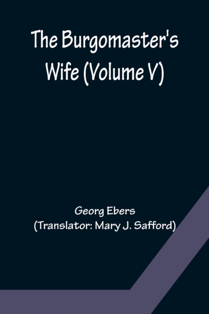 The Burgomaster's Wife (Volume V), Paperback / softback Book