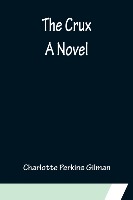 The Crux; A Novel, Paperback / softback Book