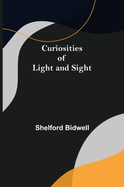 Curiosities of Light and Sight, Paperback / softback Book