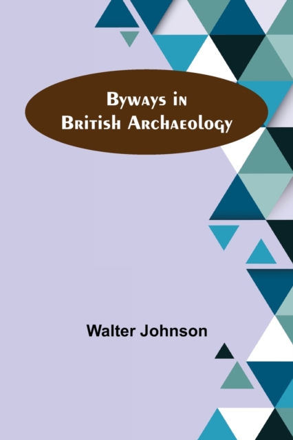 Byways in British Archaeology, Paperback / softback Book