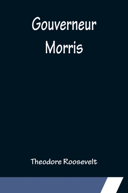 Gouverneur Morris, Paperback / softback Book