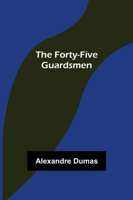 The Forty-Five Guardsmen, Paperback / softback Book