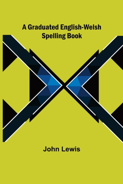 A Graduated English-Welsh Spelling Book, Paperback / softback Book