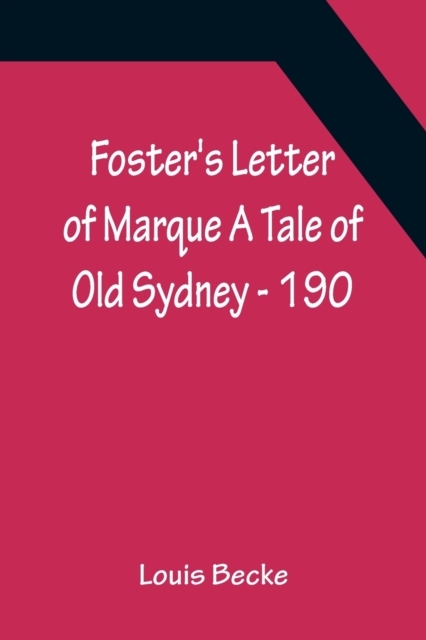 Foster's Letter Of Marque A Tale Of Old Sydney - 190, Paperback / softback Book