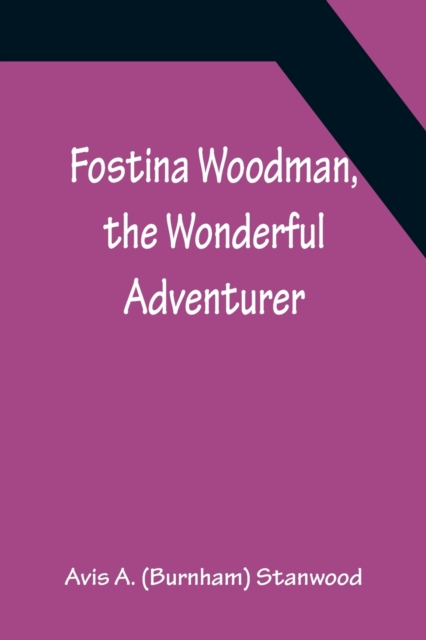 Fostina Woodman, the Wonderful Adventurer, Paperback / softback Book