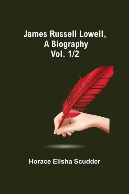 James Russell Lowell, A Biography; vol. 1/2, Paperback / softback Book