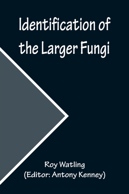 Identification of the Larger Fungi, Paperback / softback Book
