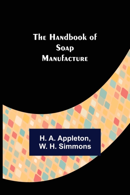 The Handbook of Soap Manufacture, Paperback / softback Book