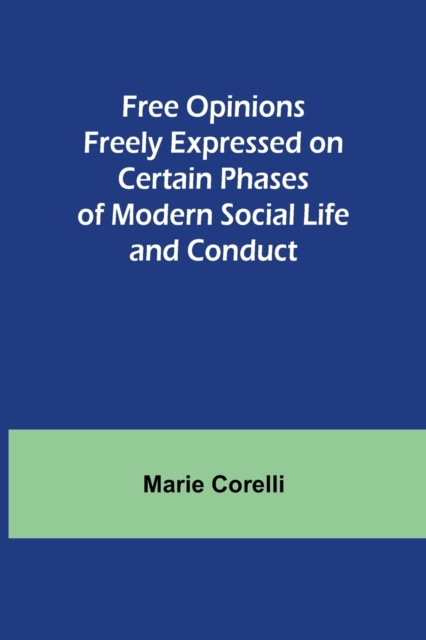 Free Opinions Freely Expressed on Certain Phases of Modern Social Life and Conduct, Paperback / softback Book