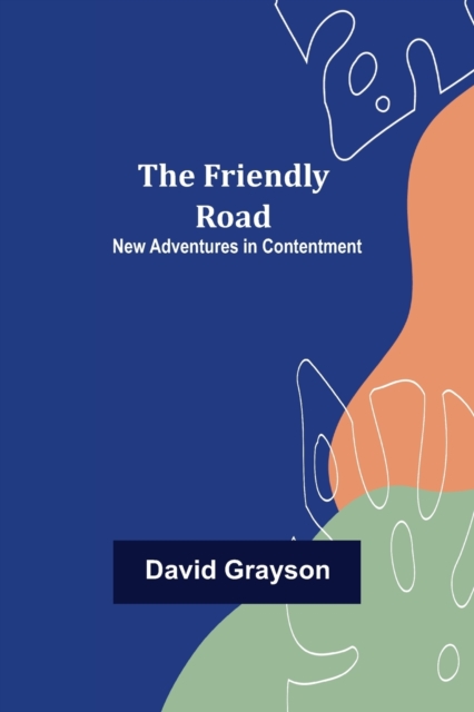 The Friendly Road New Adventures in Contentment, Paperback / softback Book