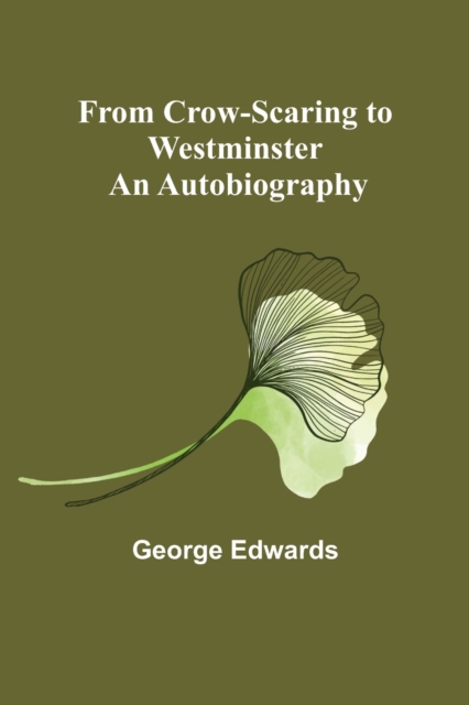 From Crow-Scaring to Westminster : An Autobiography, Paperback / softback Book