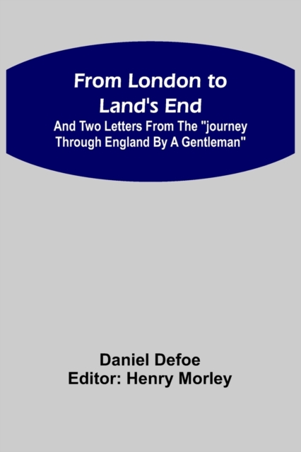 From London to Land's End : and Two Letters from the Journey through England by a Gentleman, Paperback / softback Book