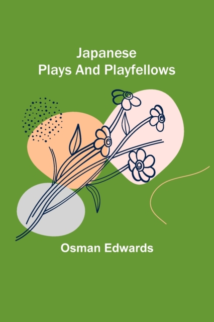 Japanese Plays and Playfellows, Paperback / softback Book