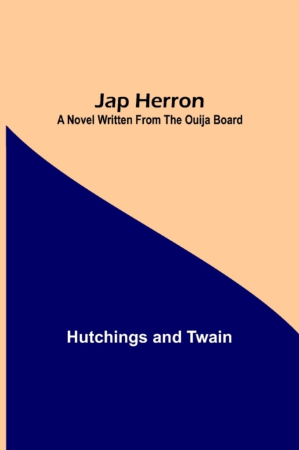 Jap Herron : A Novel Written from the Ouija Board, Paperback / softback Book