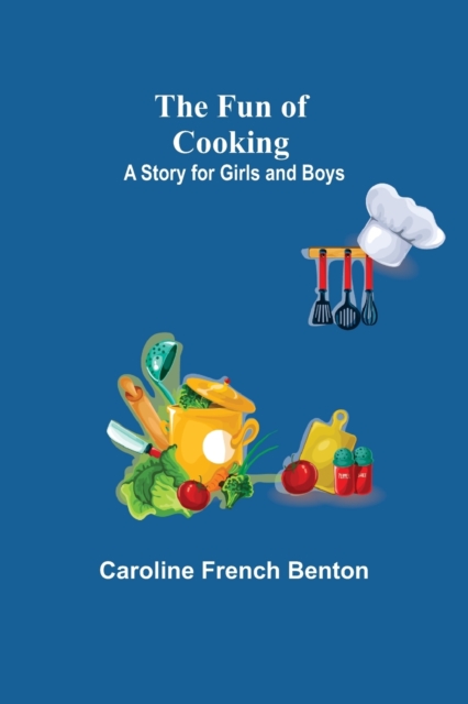 The Fun of Cooking : A Story for Girls and Boys, Paperback / softback Book