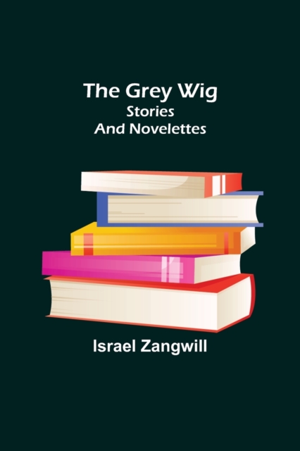 The Grey Wig : Stories and Novelettes, Paperback / softback Book