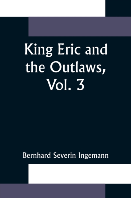 King Eric and the Outlaws, Vol. 3 or, the Throne, the Church, and the People in the Thirteenth Century, Paperback / softback Book