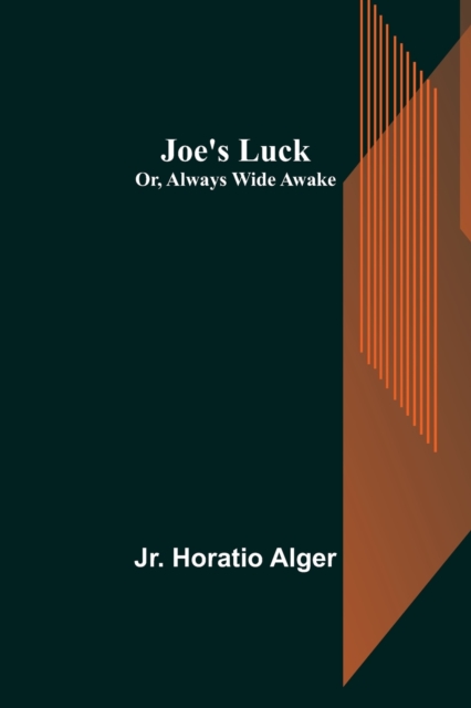 Joe's Luck; Or, Always Wide Awake, Paperback / softback Book