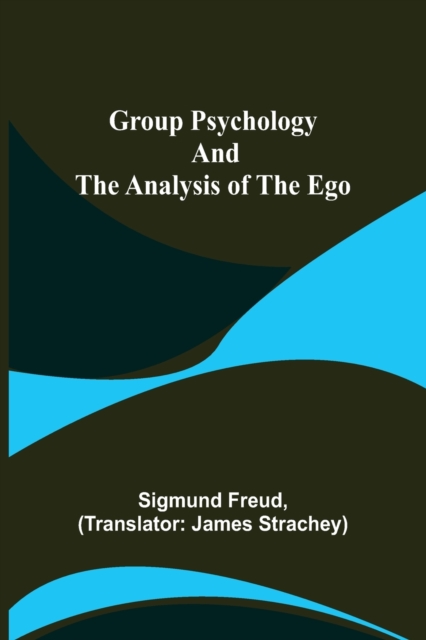 Group Psychology and The Analysis of The Ego, Paperback / softback Book