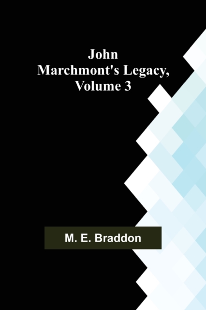John Marchmont's Legacy, Volume 3, Paperback / softback Book