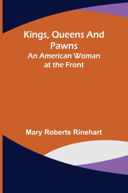 Kings, Queens and Pawns : An American Woman at the Front, Paperback / softback Book
