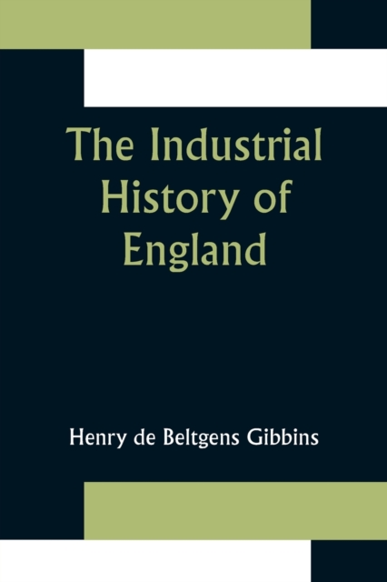 The Industrial History of England, Paperback / softback Book