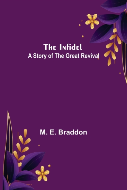 The Infidel; A Story of the Great Revival, Paperback / softback Book