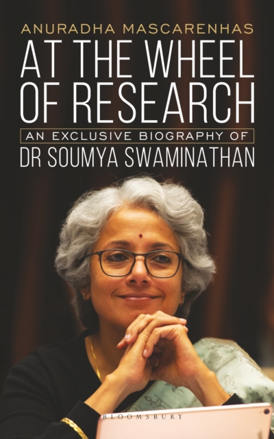 At The Wheel of Research : An Exclusive Biography of Dr Soumya Swaminathan, EPUB eBook