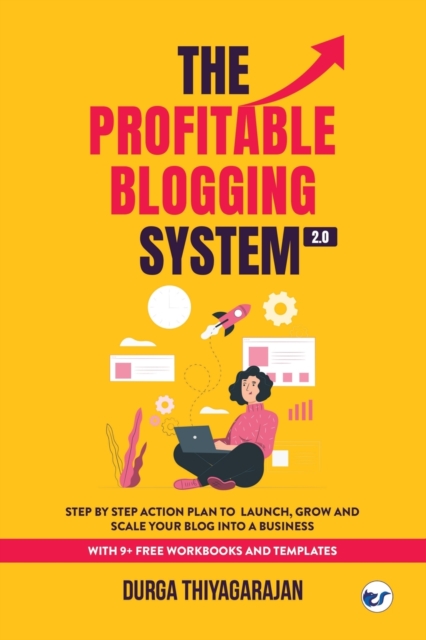The Profitable Blogging System 2.0 : Step By Step Action Plan to Launch, Grow and Scale your Blog into a Business, Paperback / softback Book