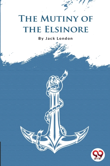 The Mutiny Of The Elsinore, Paperback / softback Book