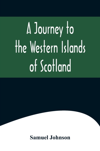 A Journey to the Western Islands of Scotland, Paperback / softback Book