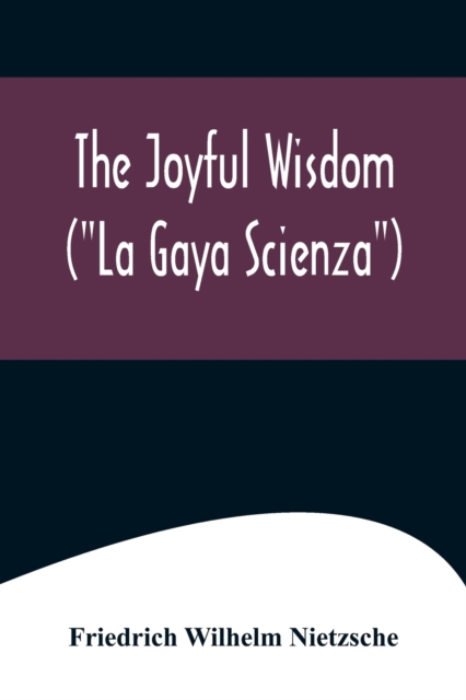 The Joyful Wisdom (La Gaya Scienza), Paperback / softback Book