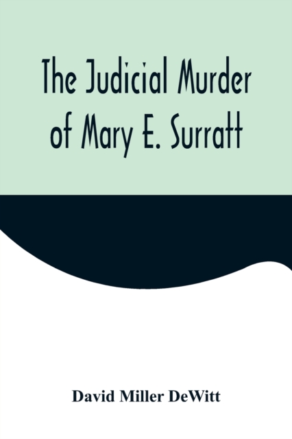 The Judicial Murder of Mary E. Surratt, Paperback / softback Book