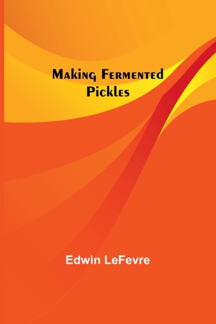 Making Fermented Pickles, Paperback / softback Book