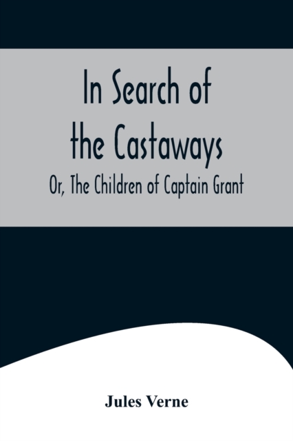 In Search of the Castaways; Or, The Children of Captain Grant, Paperback / softback Book