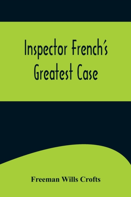 Inspector French's Greatest Case, Paperback / softback Book