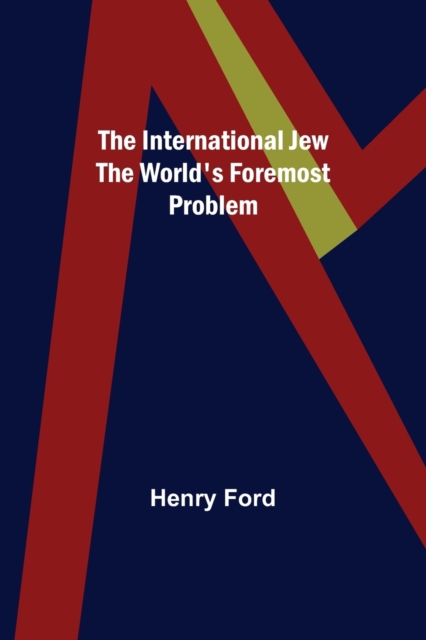 The International Jew The World's Foremost Problem, Paperback / softback Book
