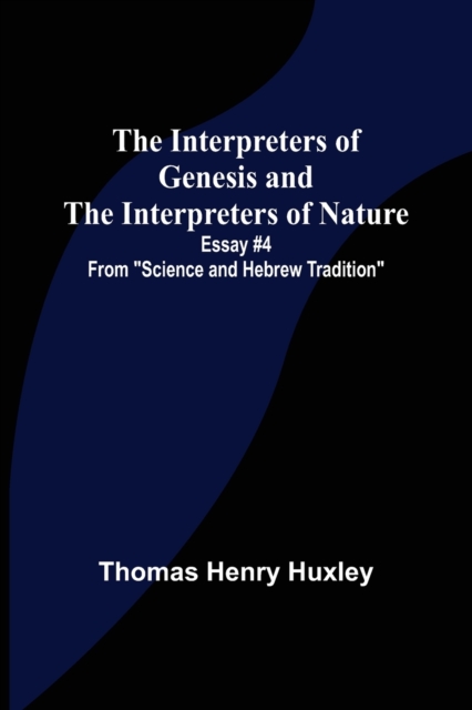 The Interpreters of Genesis and the Interpreters of Nature; Essay #4 from Science and Hebrew Tradition, Paperback / softback Book