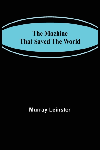 The Machine That Saved The World, Paperback / softback Book