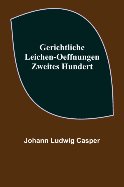 Gerichtliche Leichen-Oeffnungen. Zweites Hundert., Paperback / softback Book