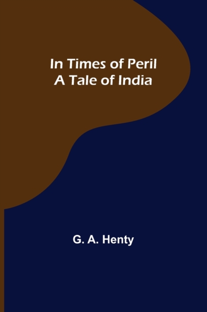 In Times of Peril A Tale of India, Paperback / softback Book