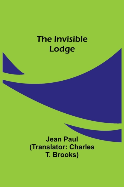 The Invisible Lodge, Paperback / softback Book