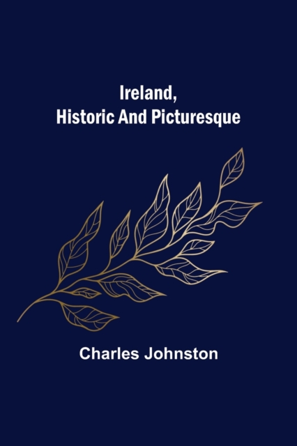 Ireland, Historic and Picturesque, Paperback / softback Book