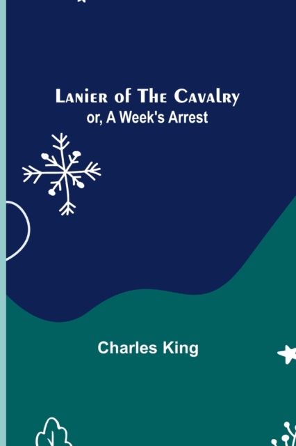 Lanier of the Cavalry; or, A Week's Arrest, Paperback / softback Book