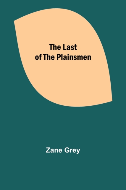 The Last of the Plainsmen, Paperback / softback Book